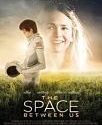 The Space Between Us 2017