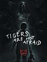 Tigers Are Not Afraid 2019