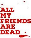 All My Friends Are Dead 2021